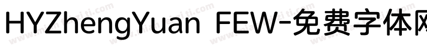HYZhengYuan FEW字体转换